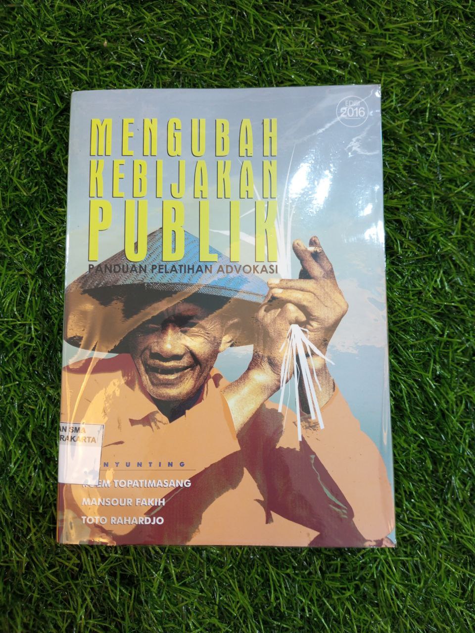 MENGUBAH KEBIJAKAN PUBLIK : PANDUAN PELATIHAN ADVOKASI