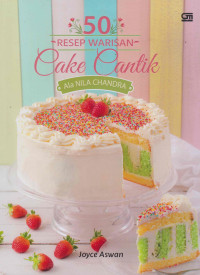 50 RESEP WARISAN CAKE CANTIK ALA NILA CHANDARA