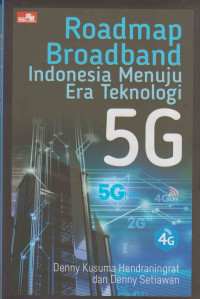 ROADMAP BROADBAND INDONESIA MENUJU ERA TEKNOLOGI 5G