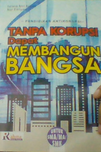 TANPA KORUPSI DAPAT MEMBANGUN BANGSA