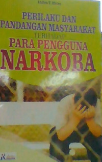 Image of PERILAKU DAN PANDANGAN MASYARAKAT TERHADAP PARA PENGGUNA NARKOBA