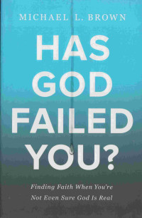 HAS GOD FAILED YOU?