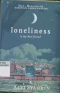 LONELINESS IS MY BEST FRIEND