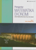 PENGANTAR MATEMATIKA EKONOMI UNTUK ANALISIS BISNIS DAN ILMU-ILMU SOSIAL JILID 1