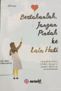 BERTAHANLAH, JANGAN PINDAH KE LAIN HATI