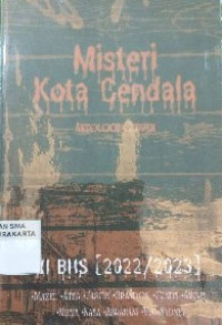 MISTERI KOTA CENDALA : ANTOLOGI CERPEN (2022/2023)